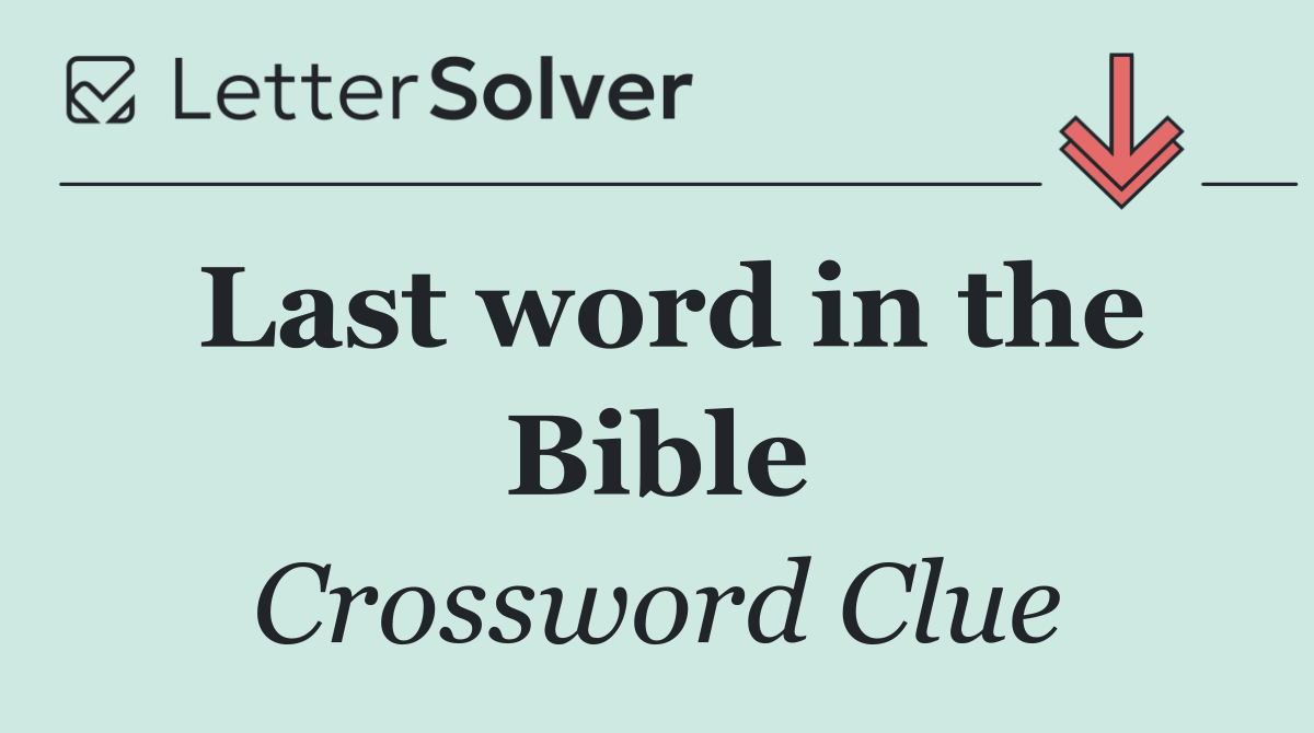 Last word in the Bible