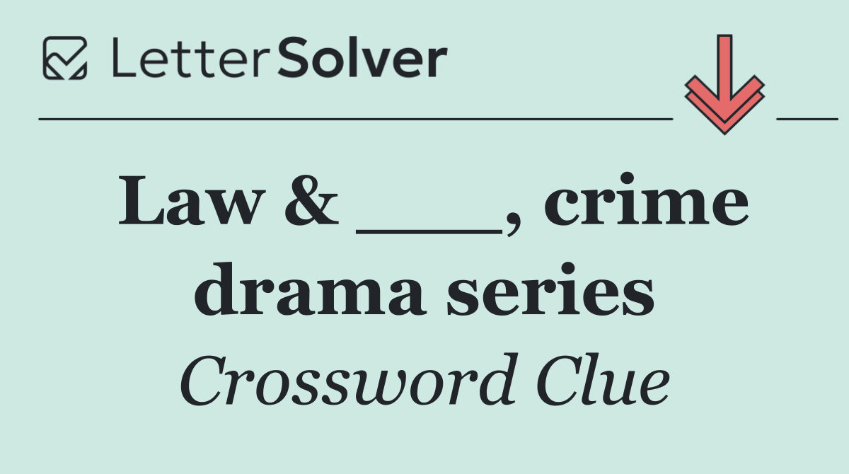Law & ___, crime drama series