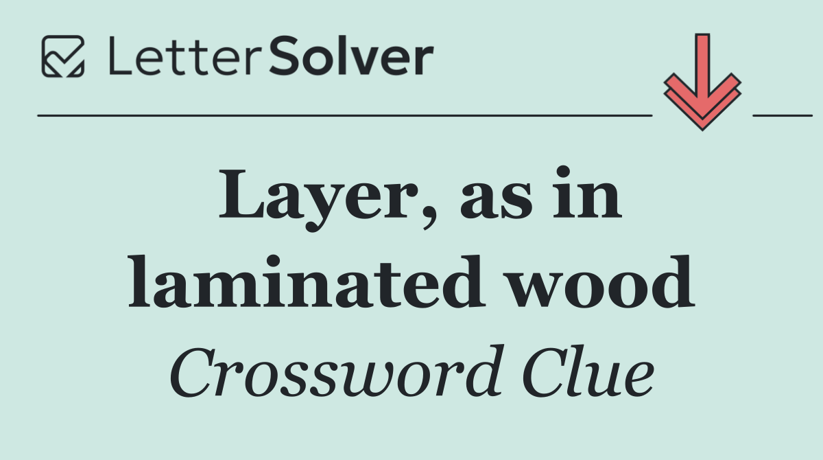 Layer, as in laminated wood