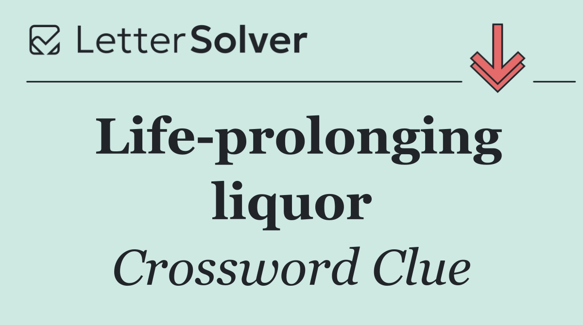 Life prolonging liquor