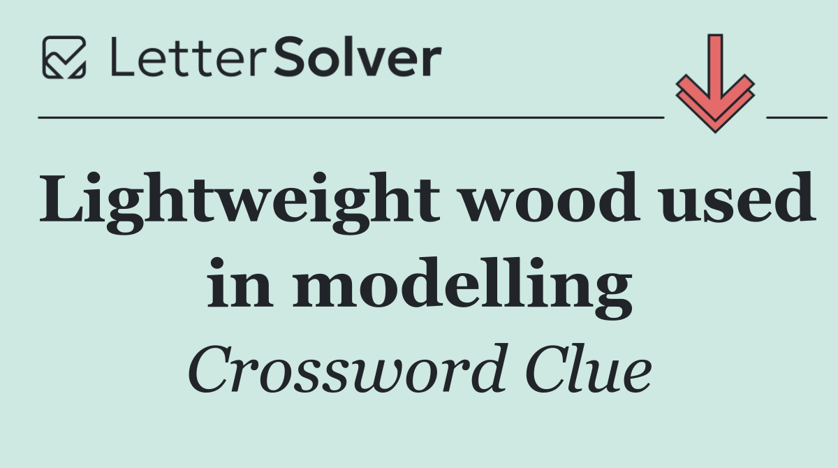 Lightweight wood used in modelling