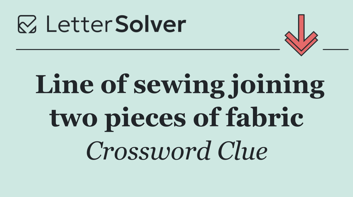 Line of sewing joining two pieces of fabric