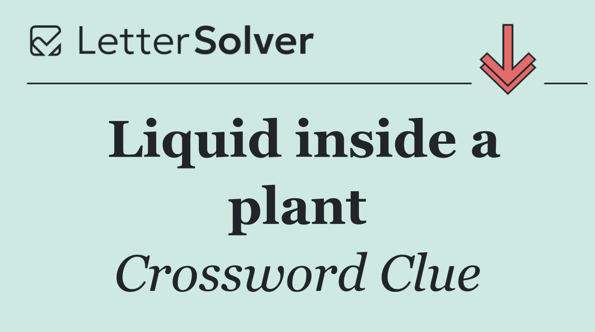 Liquid inside a plant