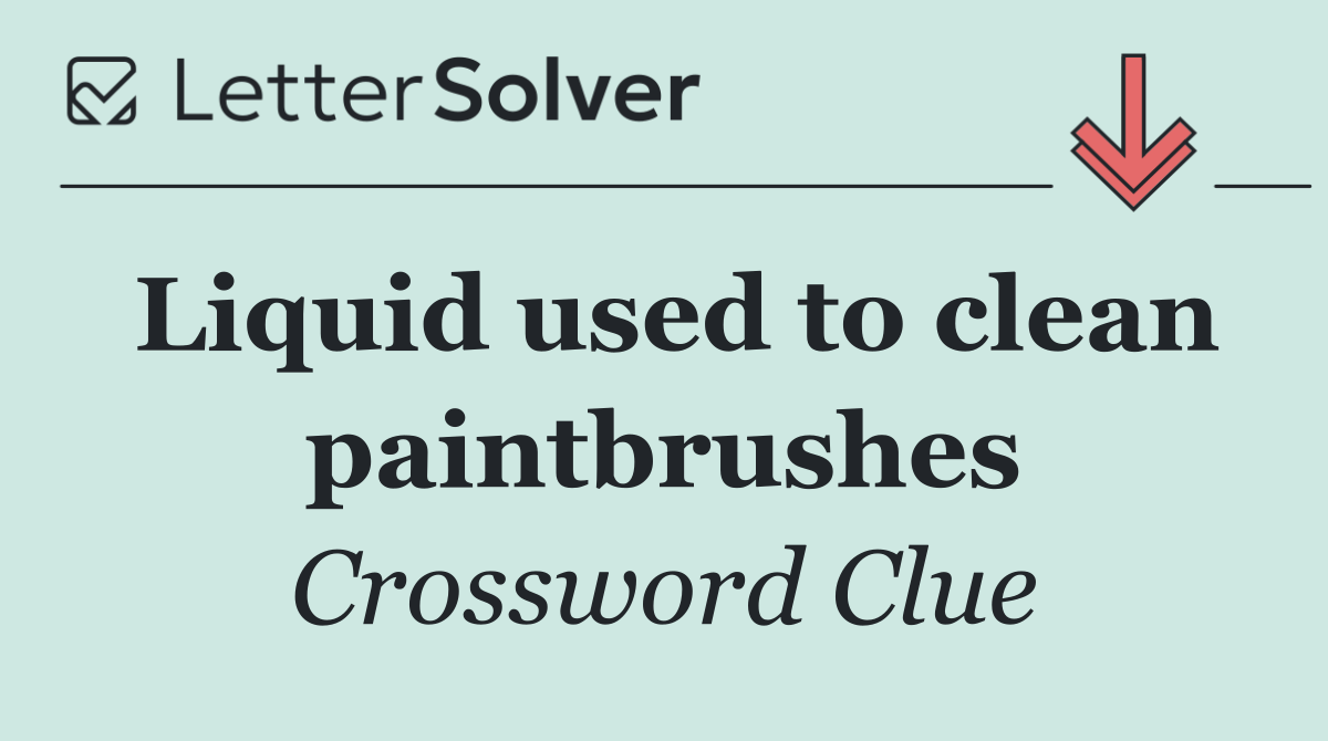 Liquid used to clean paintbrushes