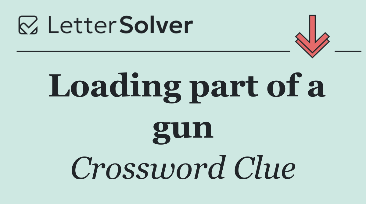 Loading part of a gun