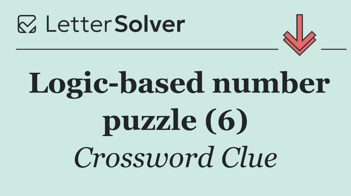 Logic based number puzzle (6)