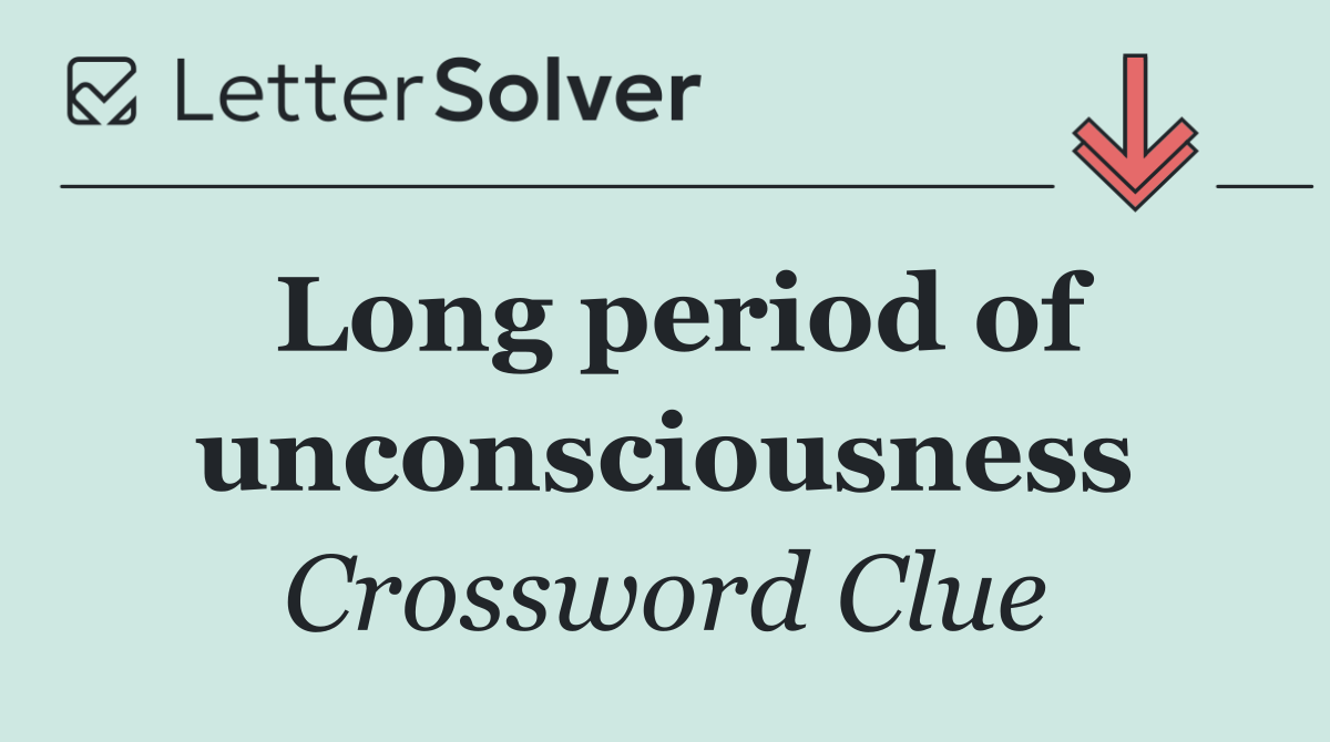 Long period of unconsciousness
