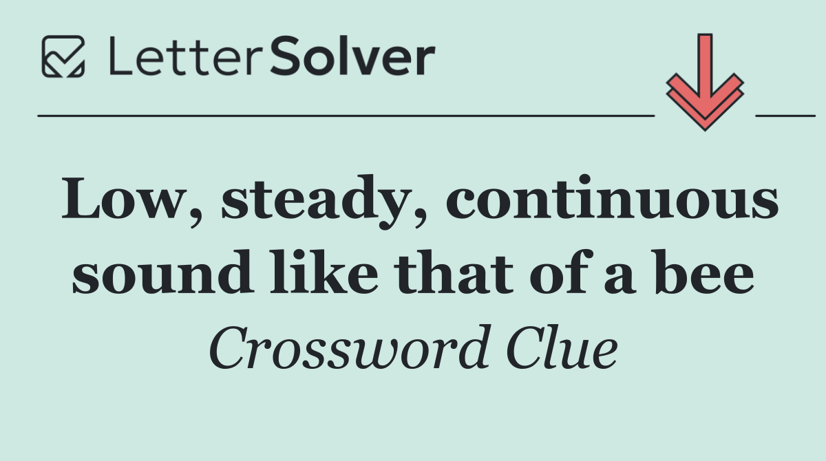 Low, steady, continuous sound like that of a bee