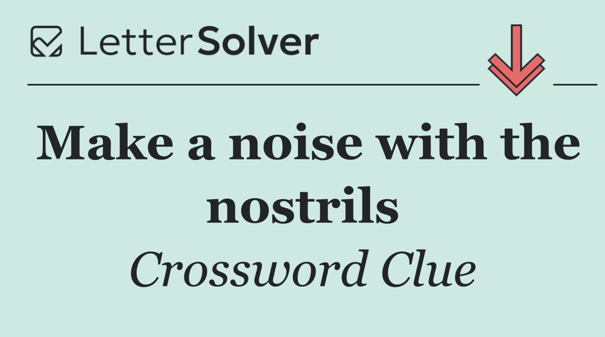 Make a noise with the nostrils