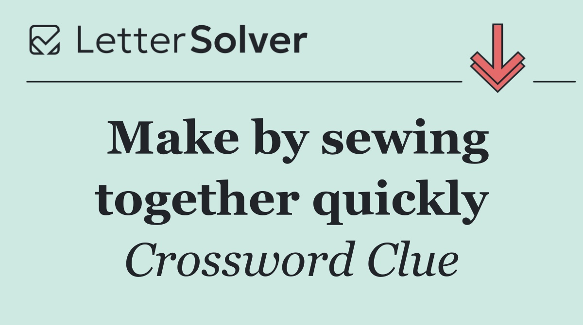 Make by sewing together quickly