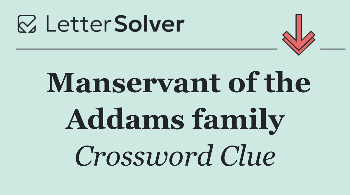Manservant of the Addams family