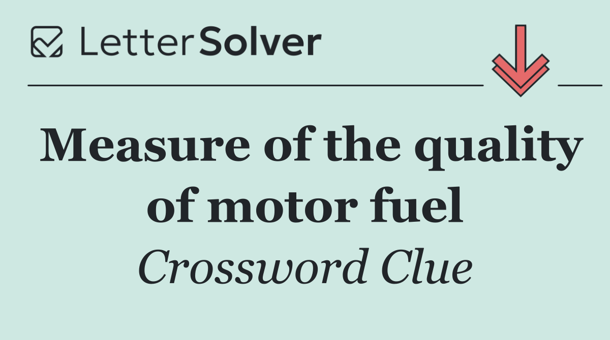 Measure of the quality of motor fuel