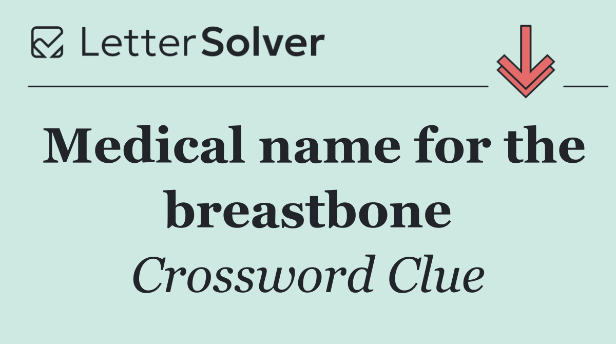 Medical name for the breastbone