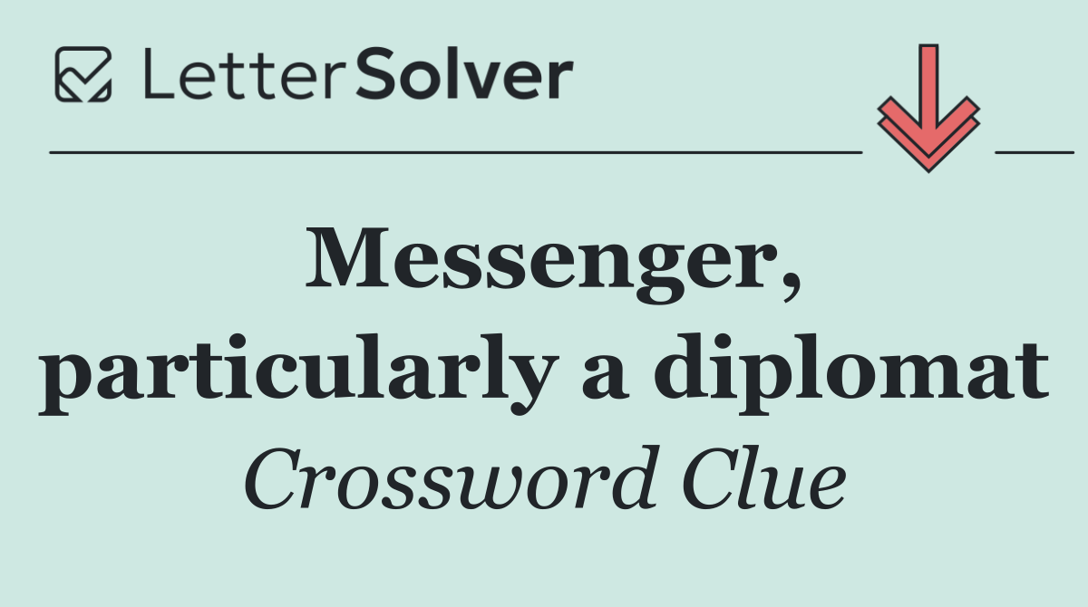 Messenger, particularly a diplomat