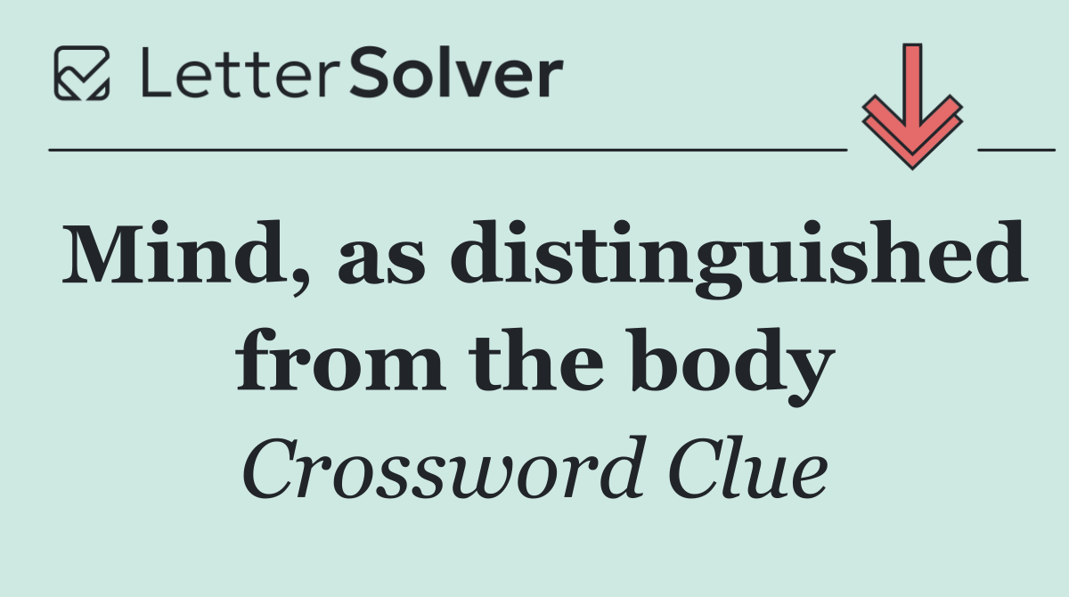 Mind, as distinguished from the body
