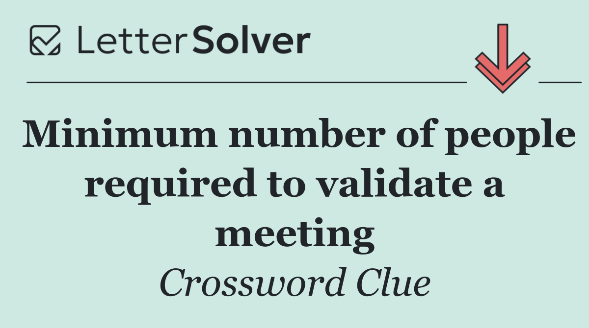 Minimum number of people required to validate a meeting