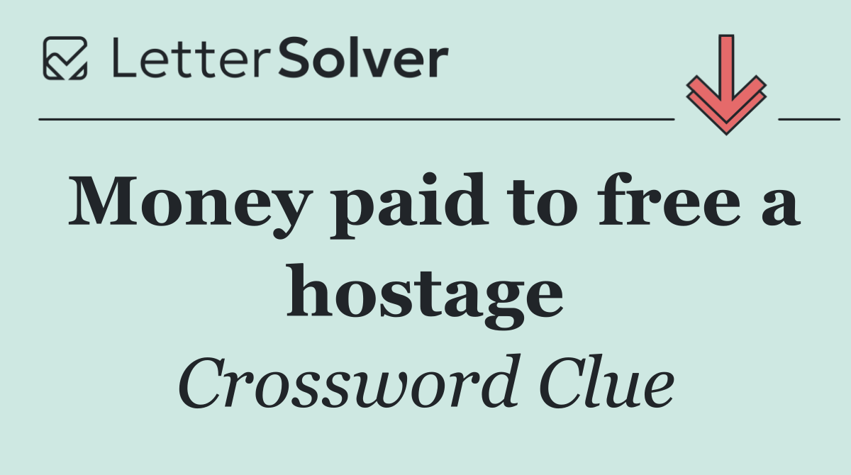 Money paid to free a hostage