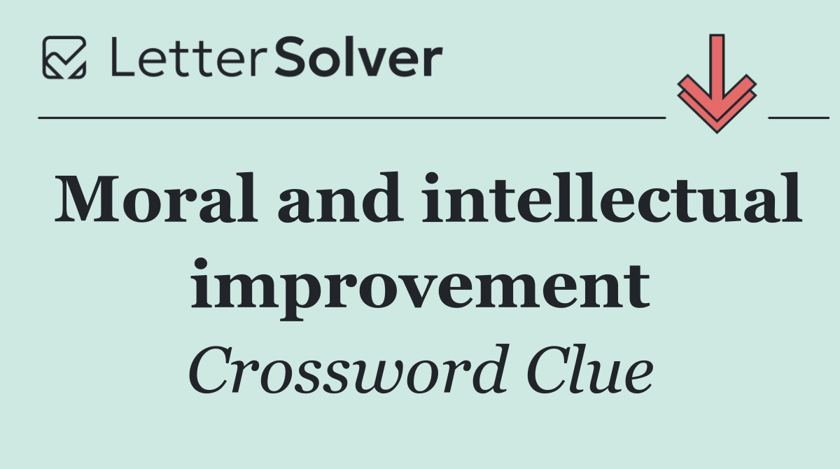 Moral and intellectual improvement