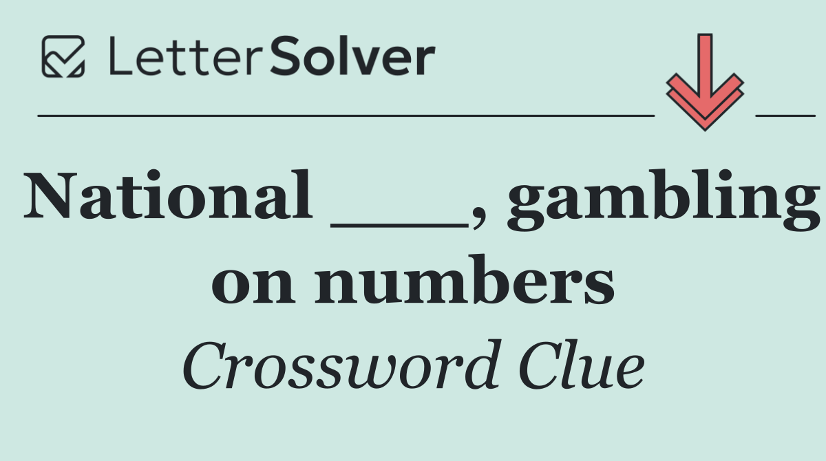 National ___, gambling on numbers