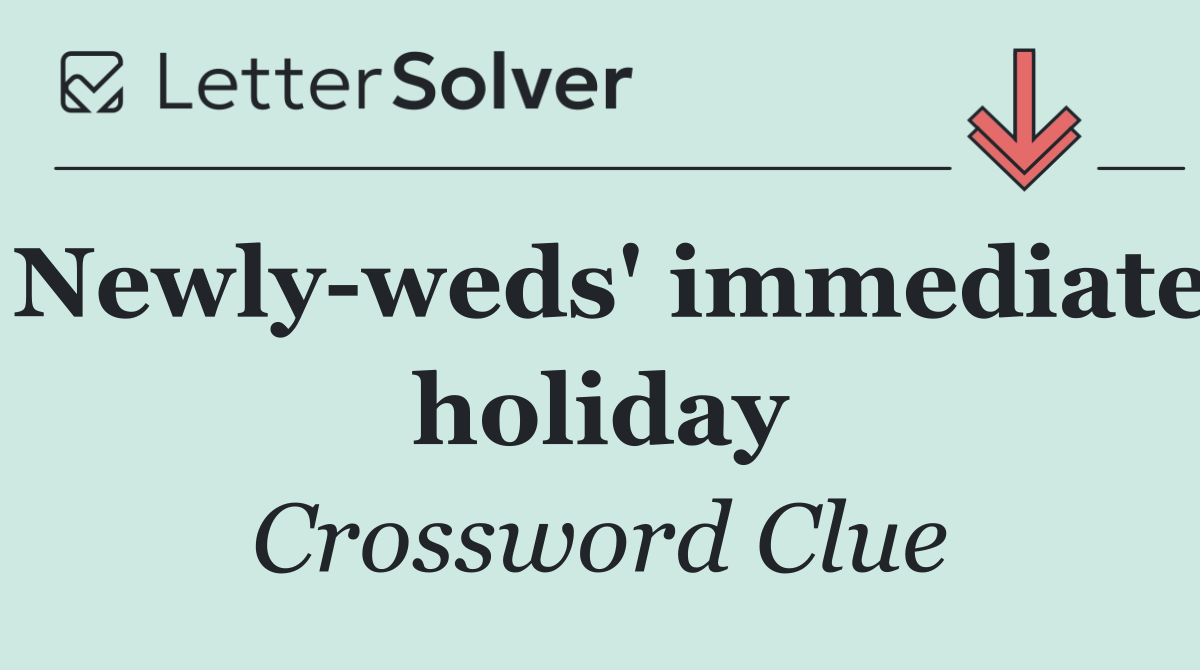 Newly weds' immediate holiday