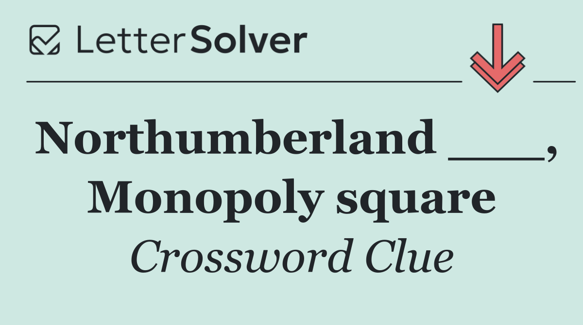 Northumberland ___, Monopoly square