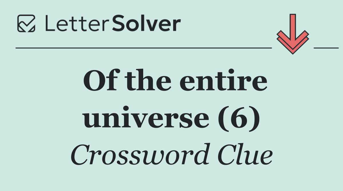 Of the entire universe (6)