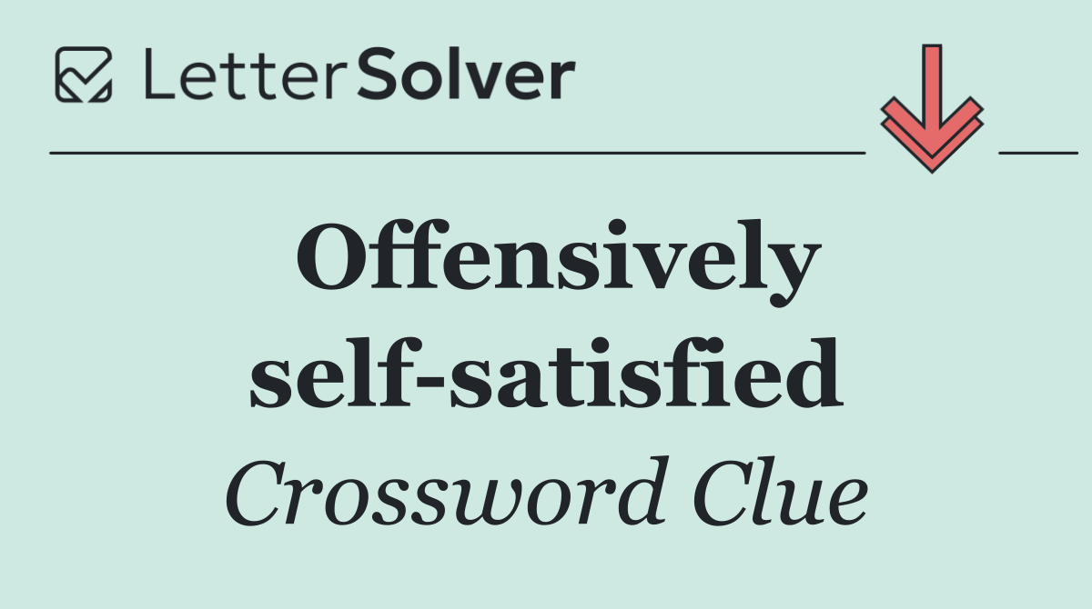 Offensively self satisfied