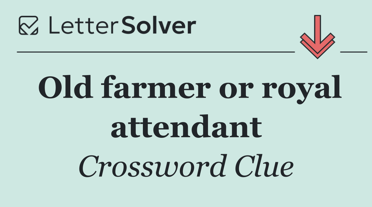 Old farmer or royal attendant