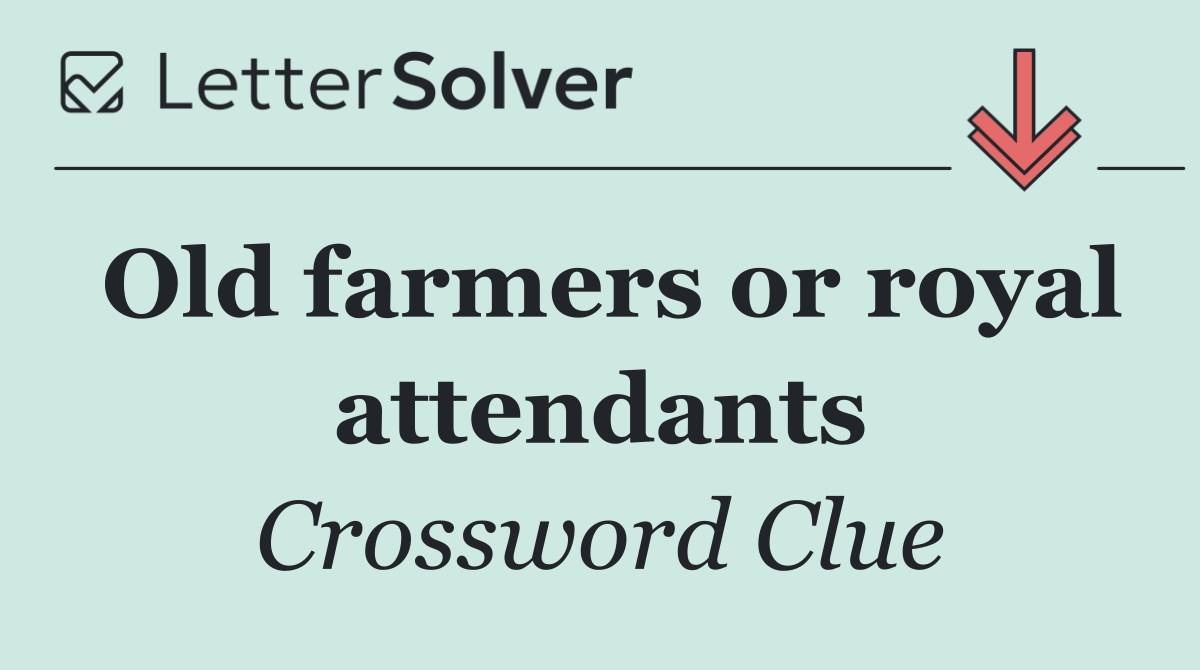 Old farmers or royal attendants