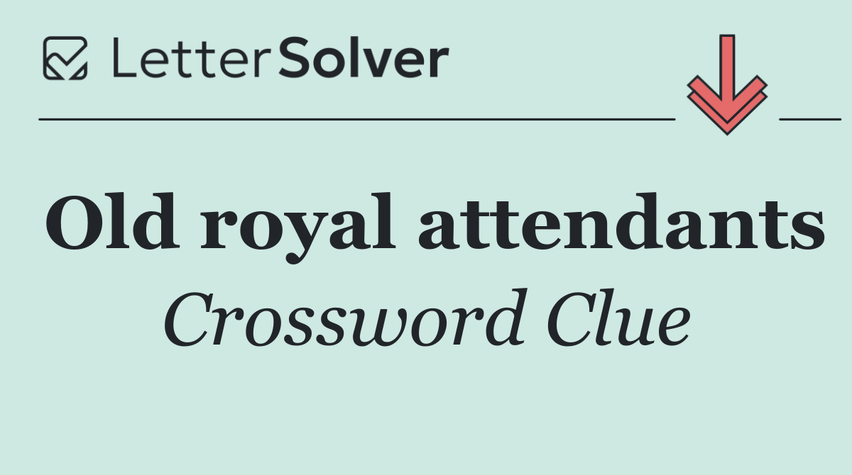Old royal attendants
