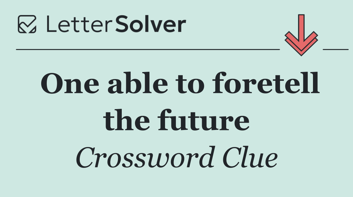 One able to foretell the future