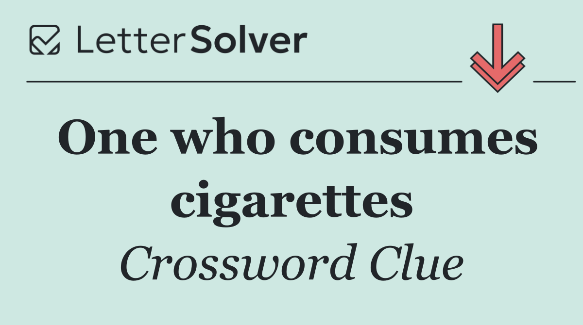 One who consumes cigarettes