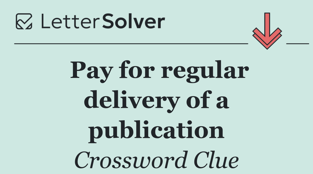 Pay for regular delivery of a publication