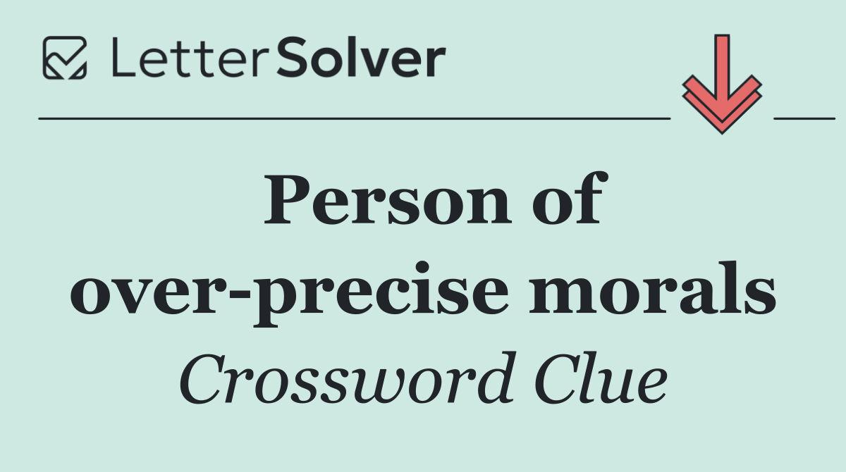 Person of over precise morals