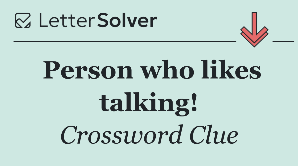 Person who likes talking!