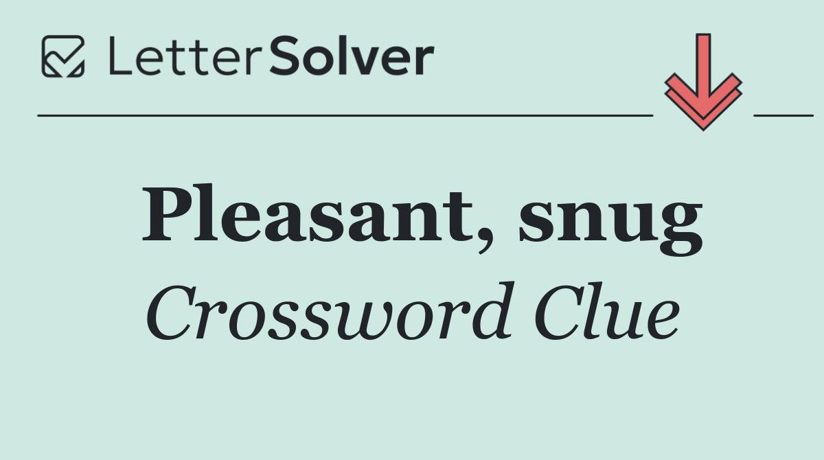 Pleasant, snug