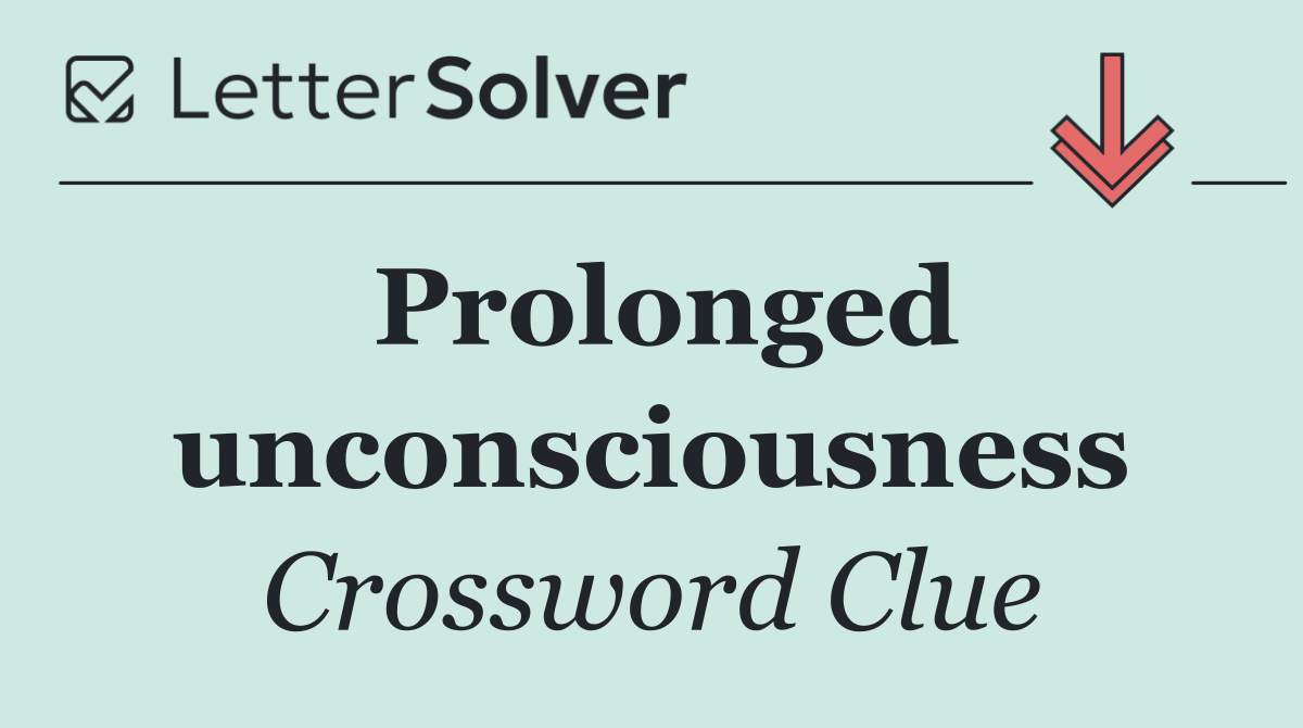 Prolonged unconsciousness