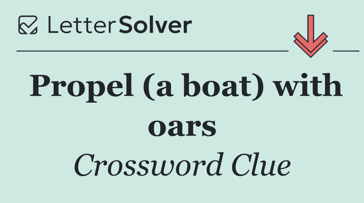 Propel (a boat) with oars