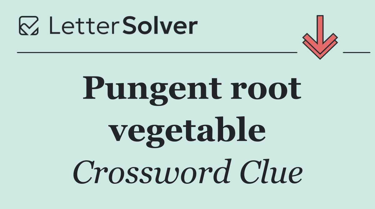 Pungent root vegetable