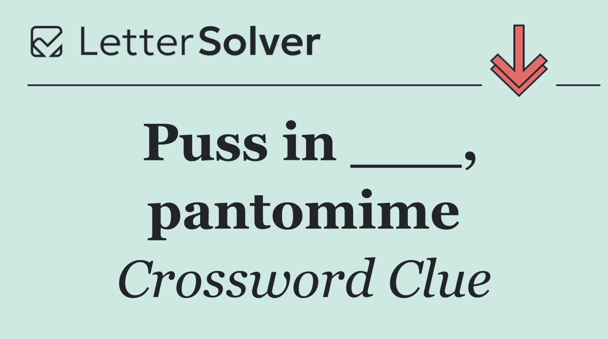Puss in ___, pantomime