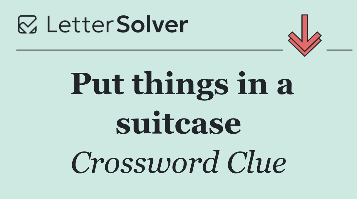 Put things in a suitcase