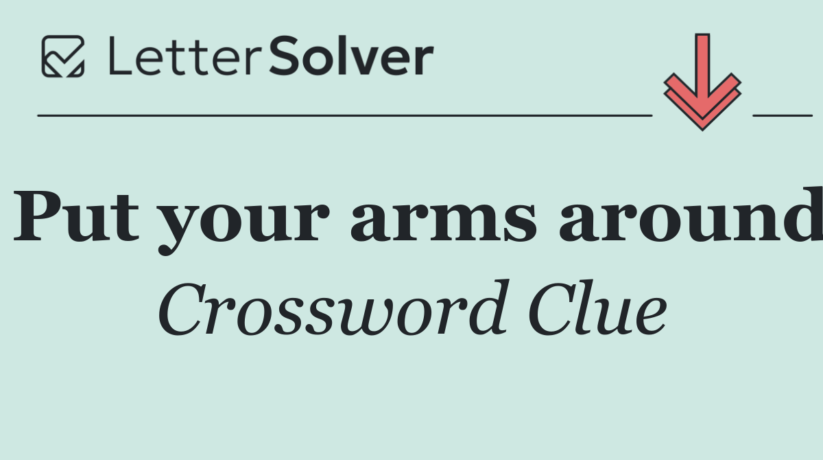 Put your arms around