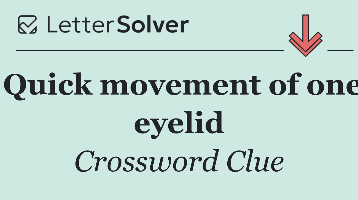 Quick movement of one eyelid