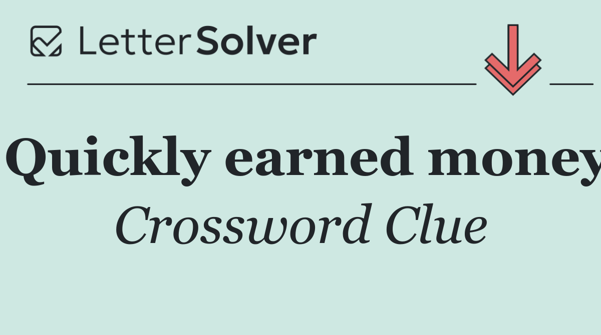 Quickly earned money