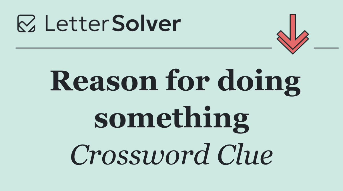 Reason for doing something