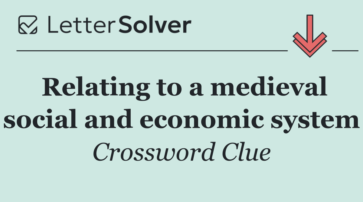 Relating to a medieval social and economic system