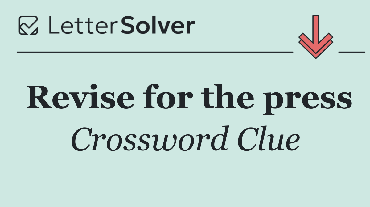 Revise for the press