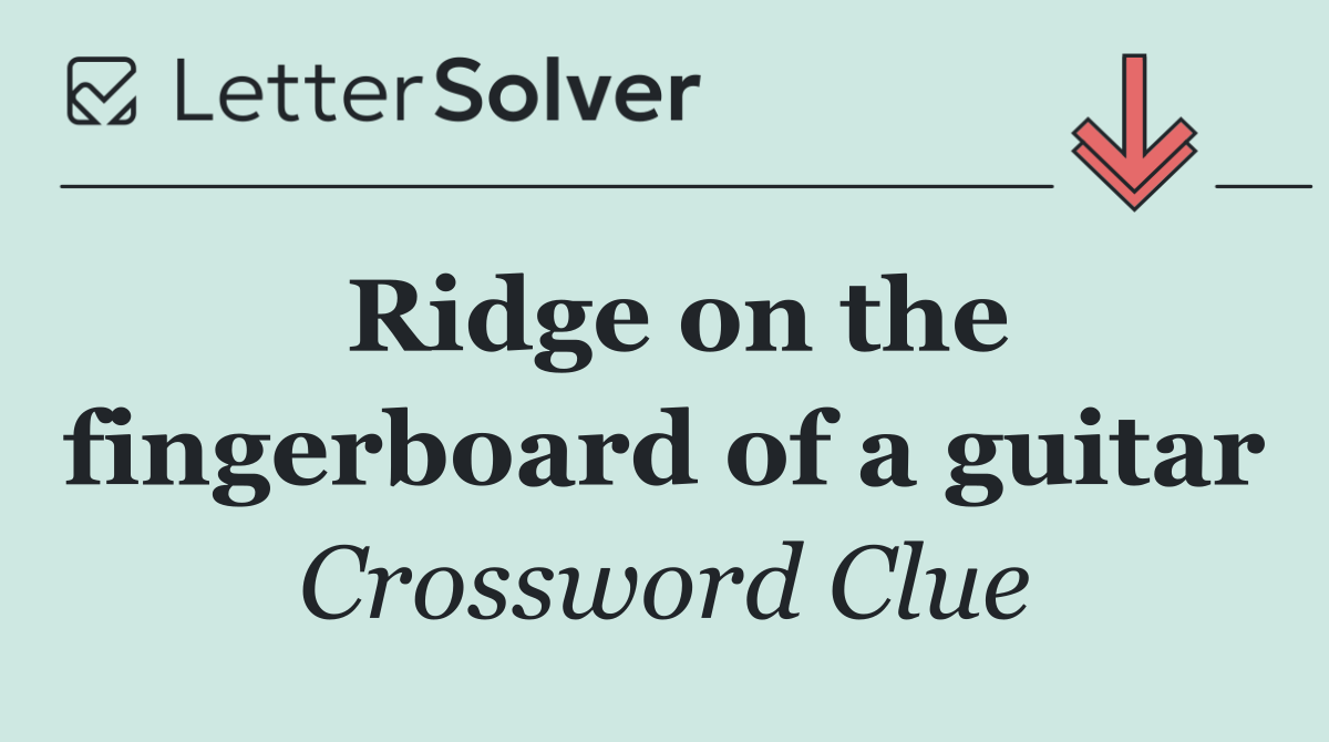 Ridge on the fingerboard of a guitar