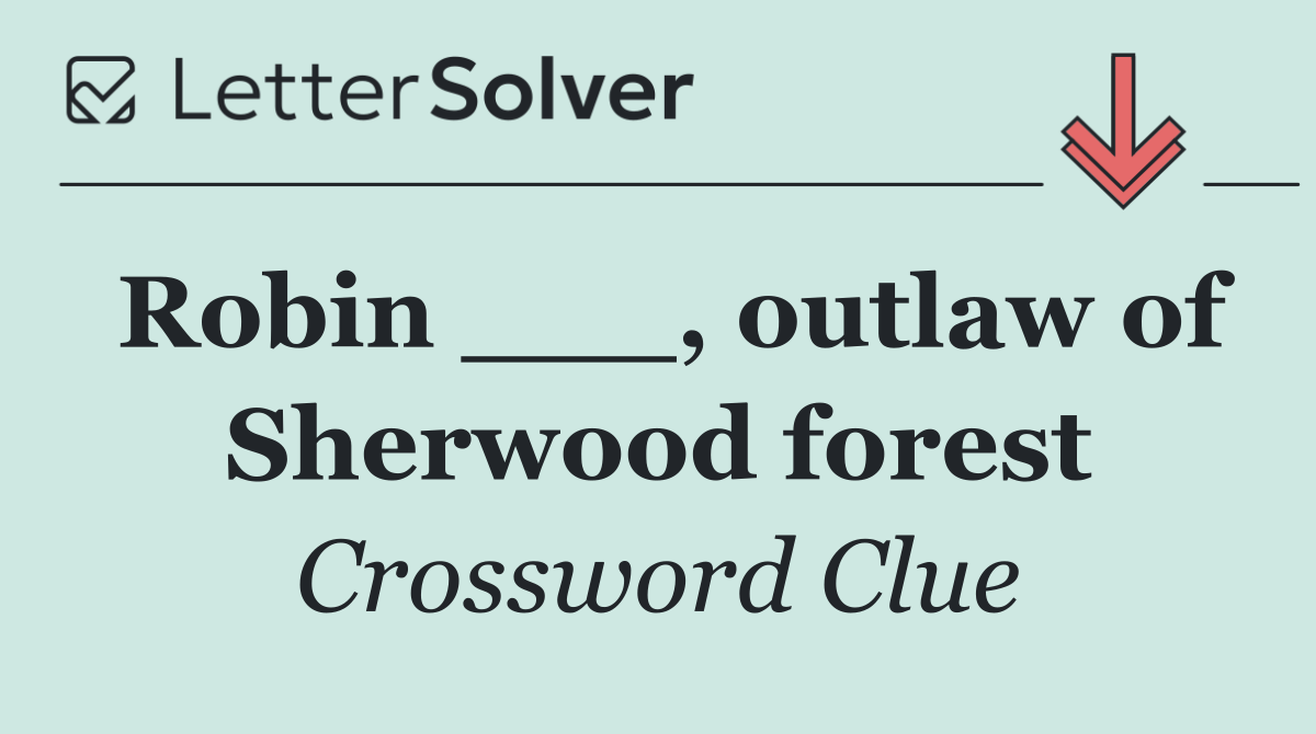 Robin ___, outlaw of Sherwood forest