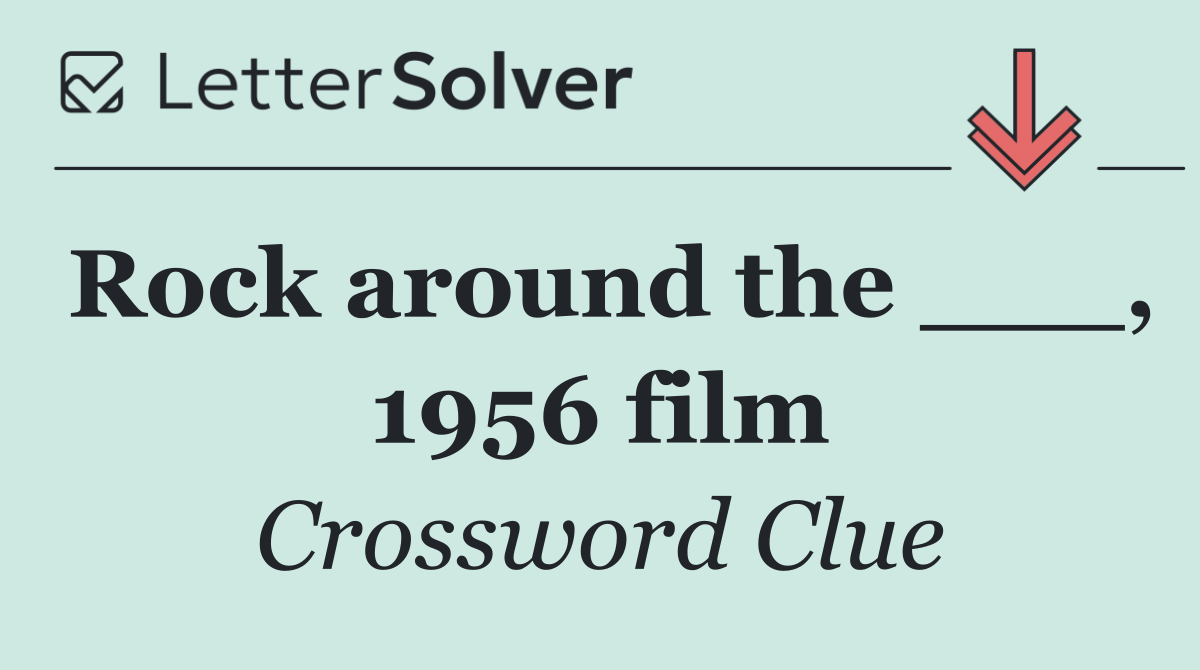 Rock around the ___, 1956 film